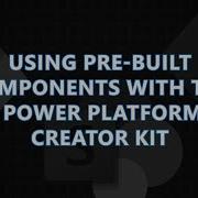 Using Pre Built Components In Power Apps Power Platform Creator Kit Tutorial