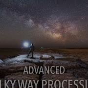Advanced Milky Way Editing Tutorial Full Post Processing Workflow