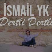 İsmail YK Dertli Dertli