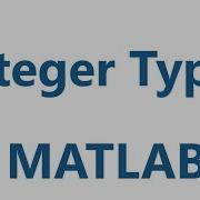 Matlab Integer Types