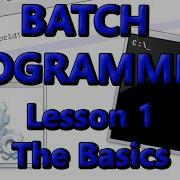 Batch Programming Lesson 1 Batch Basics