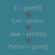 C Printf Vs C Cout Vs Java Println Vs Python Print