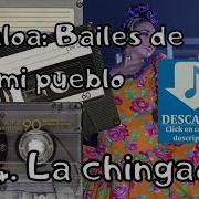 4 La Chingadera Sinaloa Bailes De Mi Pueblo