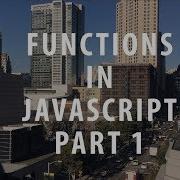 Javascript Functions Part 1