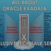 All About Oracle EXADATA Exclusive Tech Talk Series Part I