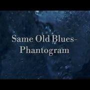 Same Old Blues Phantogram Lyrics