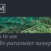 How To Use The Multi Parameter Sweep