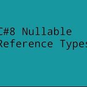 C 8 Nullable Reference Types