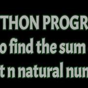 Python Program To Find The Sum Of First N Natural Numbers Tutorial