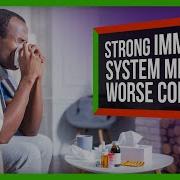 Does A Strong Immune System Make Colds Worse