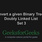 Convert A Given Binary Tree To Doubly Linked List Set 3 GeeksforGeeks