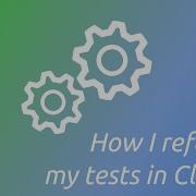 How I Refactor My Tests In Clojure