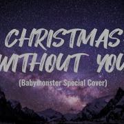 Babymonster Christmas Without You Special Cover Lyrics