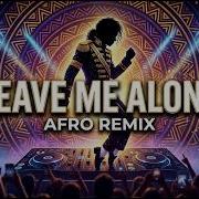 Michael Jackson Leave Me Alone Afro Remix Afrobeats Remix Afroremix Afrohouse