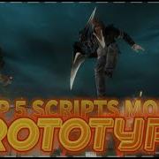 TOP 5 SCRIPTS MODS FOR PROTOTYPE