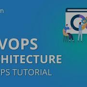 DevOps Architecture DevOps Tutorial For Beginners DevOps Tutorial Simplilearn