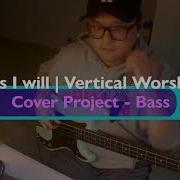YES I WILL VERTICAL WORSHIP COVER PROJECT BASS Geon Lee