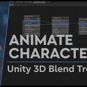 How To Animate Characters In Unity 3D Blend Tree Tutorial For Beginners