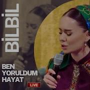 Ben Yoruldum Hayat Live