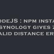 NodeJS Npm Install On Synology Gives Zlib Invalid Distance Error