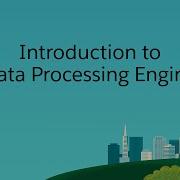 Introduction To Data Processing Engine