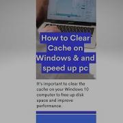 How To Clear Cache In Windows To Improve Performance And Speed Up Pc