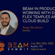 Beam Summit 2022 Beam In Production Working With DataFlow Flex Temples And Cloud Build
