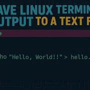 Demonstration Save Linux Terminal Output To A Text File Bash Output Redirection