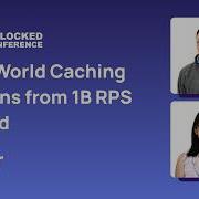 Real World Caching Lessons From 1B RPS In Prod Unlocked Conf San Jose