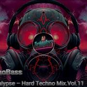 Bass Apocalypse Hard Techno Mix Vol 11