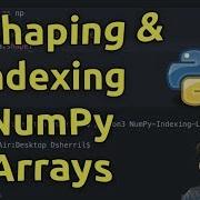 Reshaping Indexing NumPy Arrays Learn NumPy Series