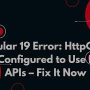 Angular 19 Error HttpClient Not Configured To Use Fetch APIs Fix It Now