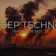 Dub Deep Techno Mix 2026 Trash Blue Dot Cinematic 4K Visuals