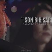 Taladro Ft Ramizkaraeski Son Bir Şarkı Mix Ezel