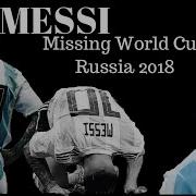 Lionel Messi Missing World Cup Russia It S Not Over Motivational HD