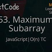 53 Maximum Subarray JavaScript LeetCode Data Structures Detailed Explanation