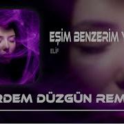 Elif Eşim Benzerim Yok Erdem Düzgün Remix