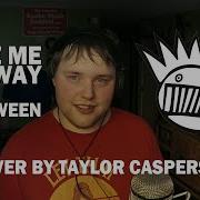 Take Me Away By Ween Cover By Taylor Caspersen