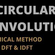 Circular Convolution Graphical Method And Using DFT IDFT