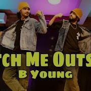 Catch Me Outside B Young Ft Gaurav Thukral Mohit Gupta Choreography