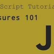JavaScript Closures 101 What Is A Closure
