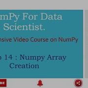 Video 14 Numpy Array Creation