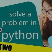 How To Solve A Problem Python Coder Part 2