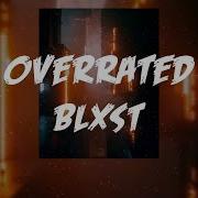 Blxst Overrated Lyrics Video