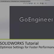SOLIDWORKS Tutorial Optimize Settings For Faster Performance