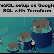 PostgreSQL Setup On Google Cloud SQL With Terraform
