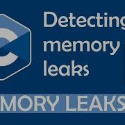 Detecting Memory Leaks In Visual Studio