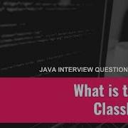 Java Interview Questions Made Easy 2 What Is The Classloader