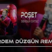 Serdar Ortaç Poşet Erdem Düzgün Remix