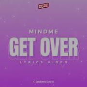 Mindme Get Over Lyrics Video Unofficial